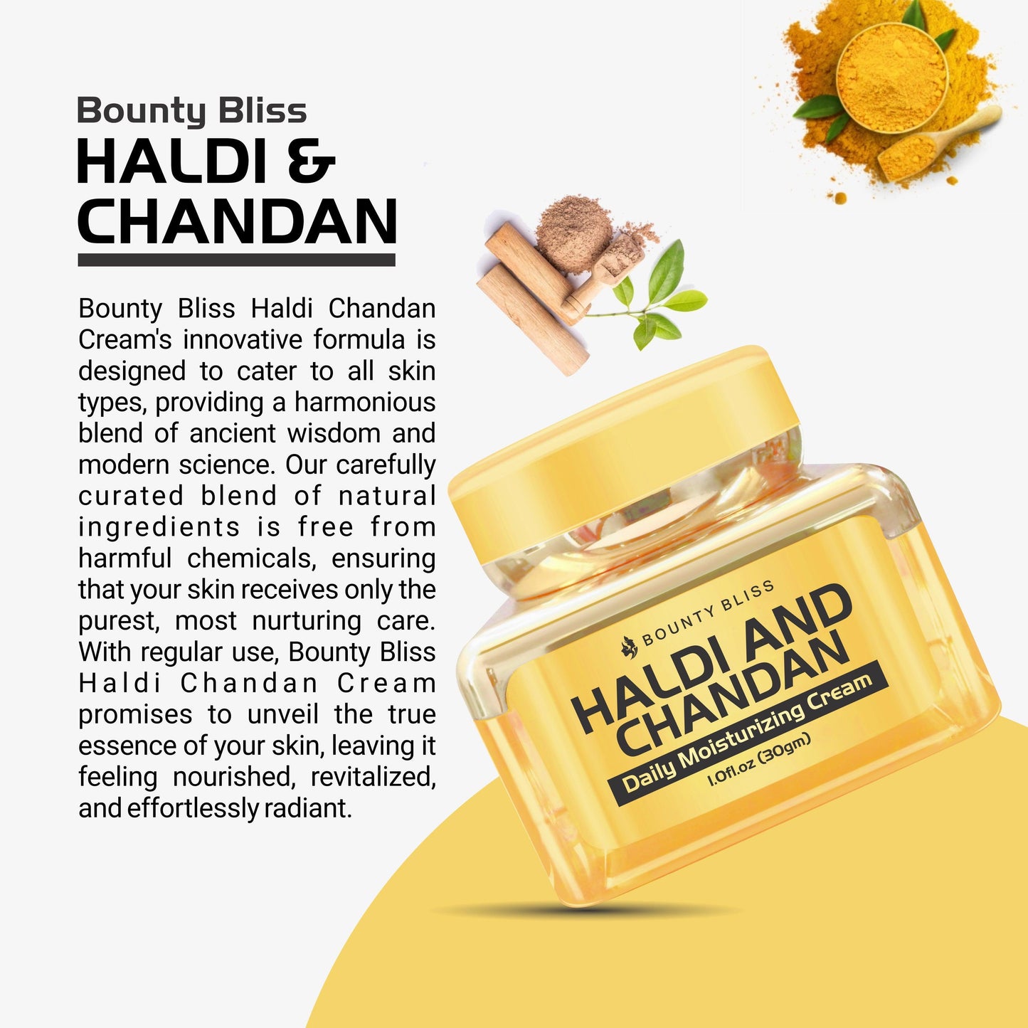 Bounty Bliss Haldi and Chandan Cream Infused with Haldi, Chandan For Radiant Skin, Natural Glowing Fairness & Tan Removal, Skin Brightening, Suitable For All Skin Types - 30gm