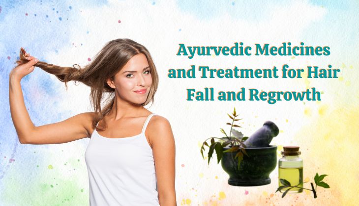 Ayurvedic Medicines and Treatment for Hair Fall and Regrowth