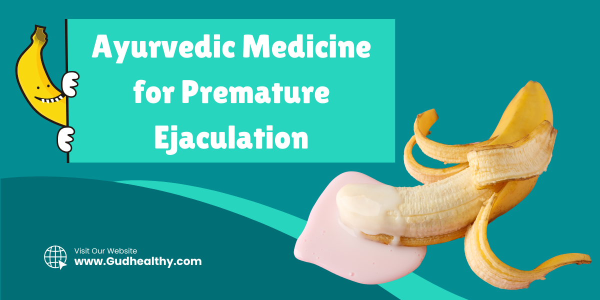 Ayurvedic Medicine for Premature ejaculation - Medicine, Treatment, Home Remedies