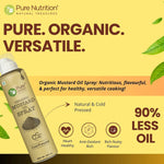 Pure Nutrition Organic Mustard Oil Spray - 200ml | 100% Pure, Natural & Cold-Pressed | Cook Healthy with 10X Less Oil | Ideal for Sautéing & Grilling | Supports Heart Health | Naturally Cholesterol-Free & Rich in Omega-3