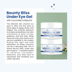 Bounty Bliss Under Eye Gel Reduces Dark Circles - 30gm